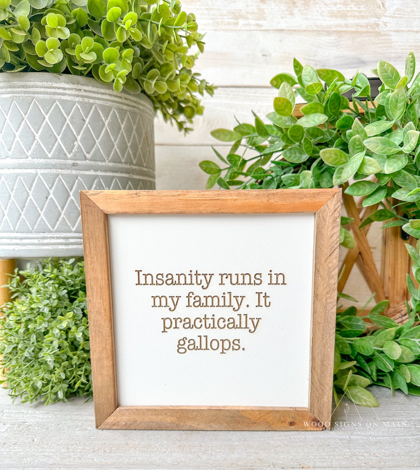 Insanity runs in my family laser engraved wood sign