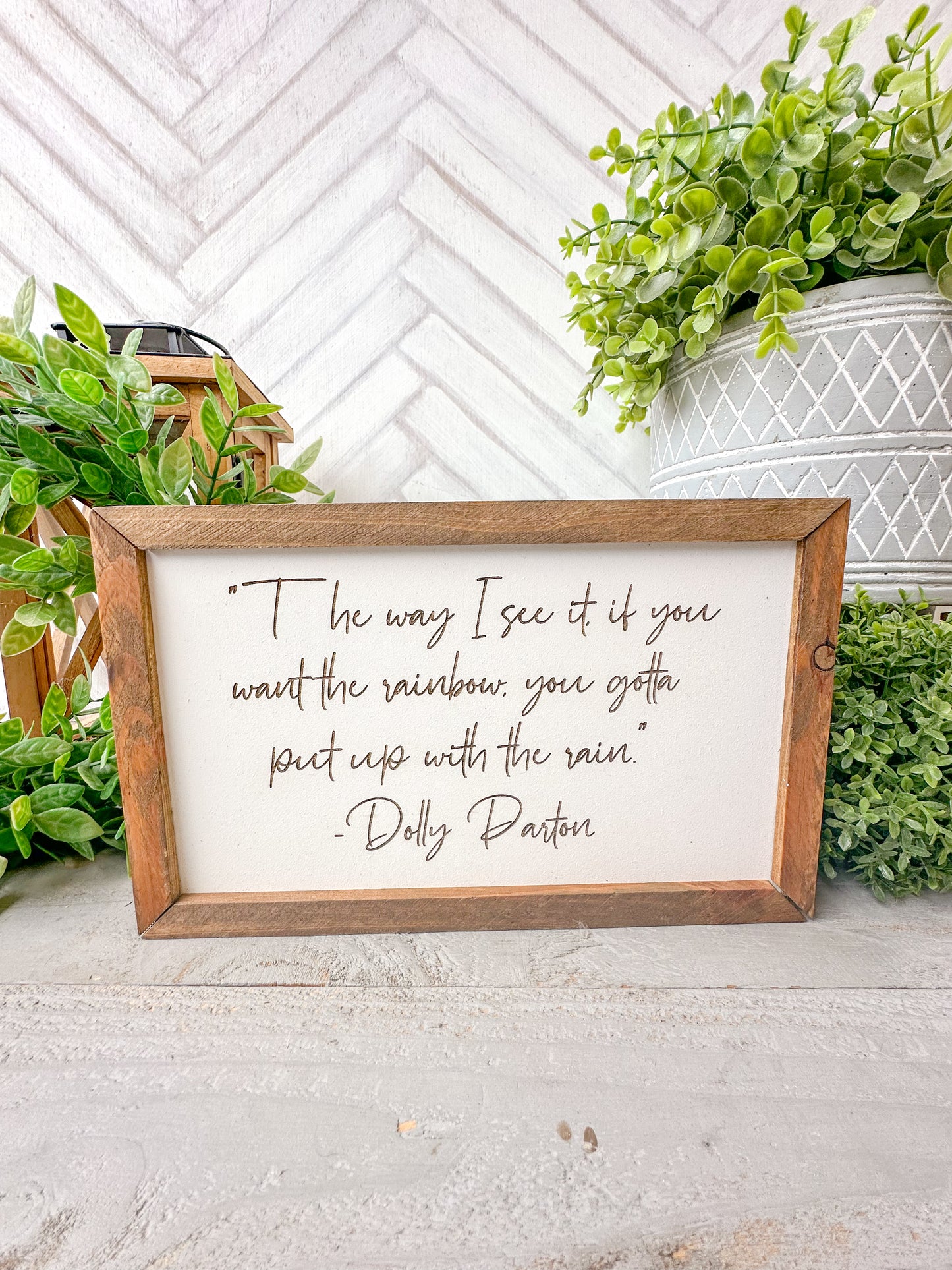 The way I see it you want the rainbow you gotta put up with the rain Dolly Parton