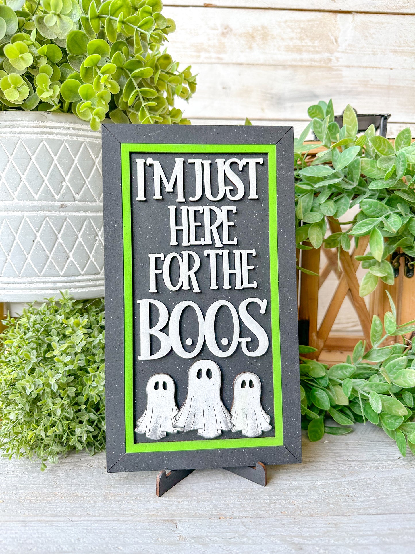 I am just here for the boos laser cut sign W/ easal