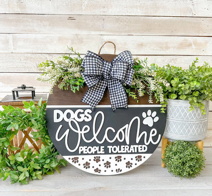 Dogs Welcome, People Tolerated 18" Round Door Hanger – Hand-Painted Laser Cut Pet Lover Decor