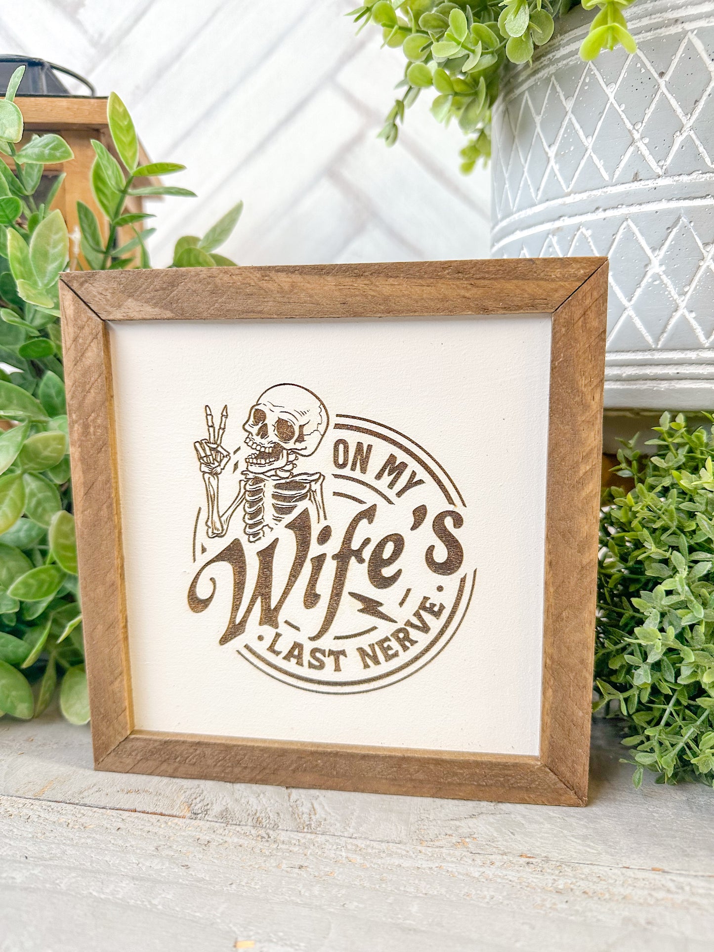 On My Wife's Last Nerve - Laser Engraved Wood Sign