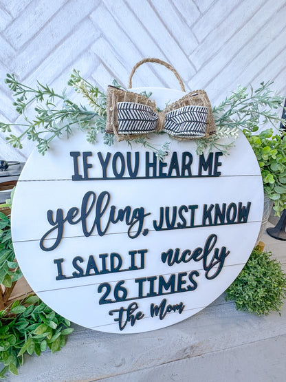 If you hear me yelling just know I said it nicely 26 times the mom. 18inch Door Hanger / Door Round