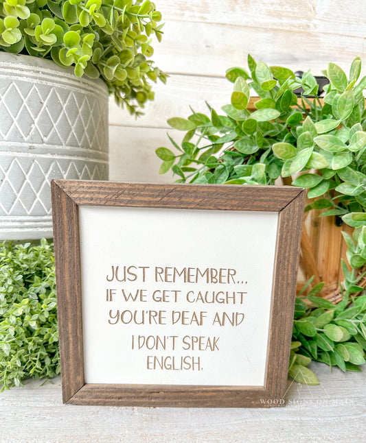 Just Remember if we get caught