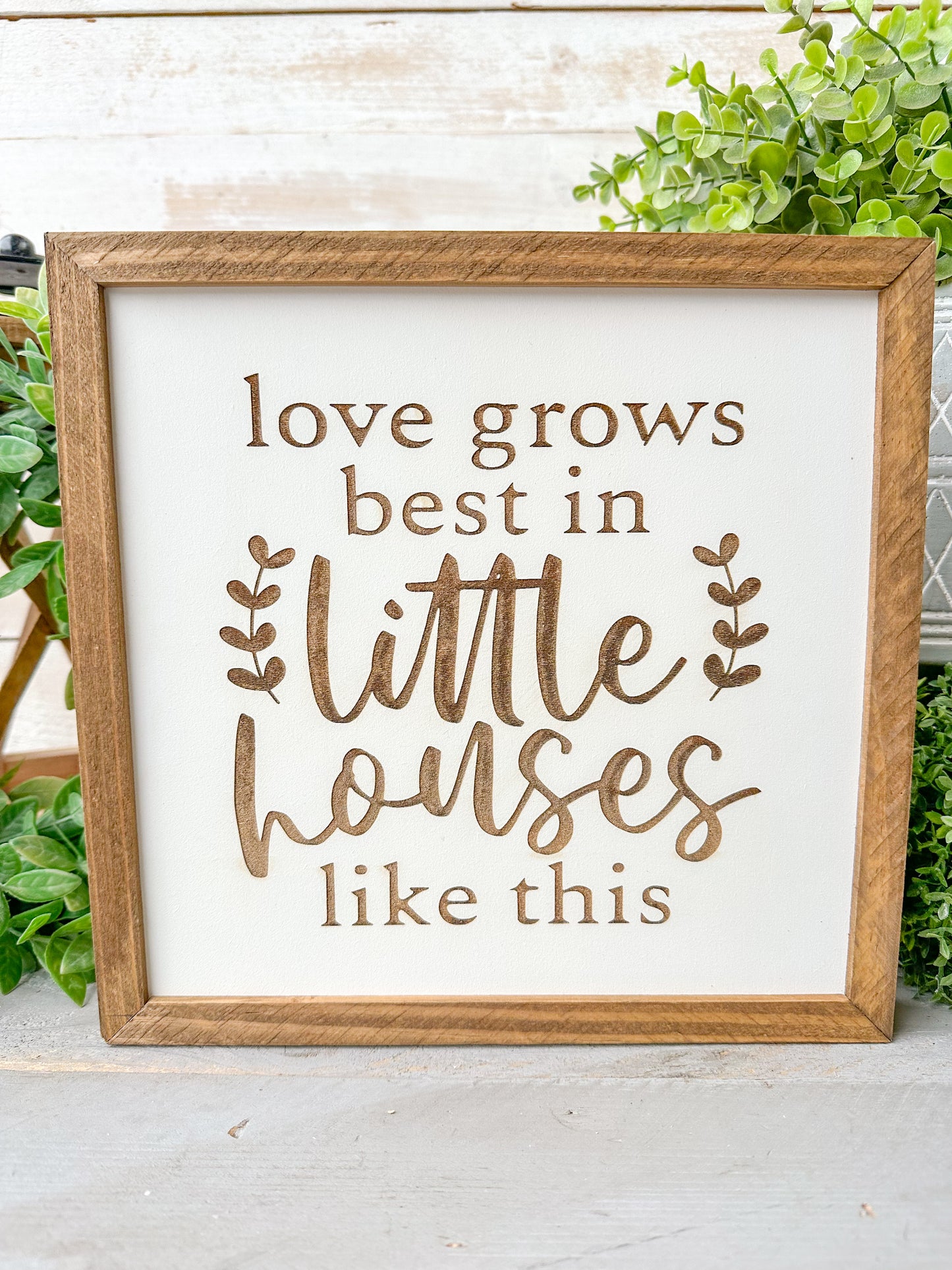 Love Grows Best in Little Houses Sign Laser Engraved Wood Sign,