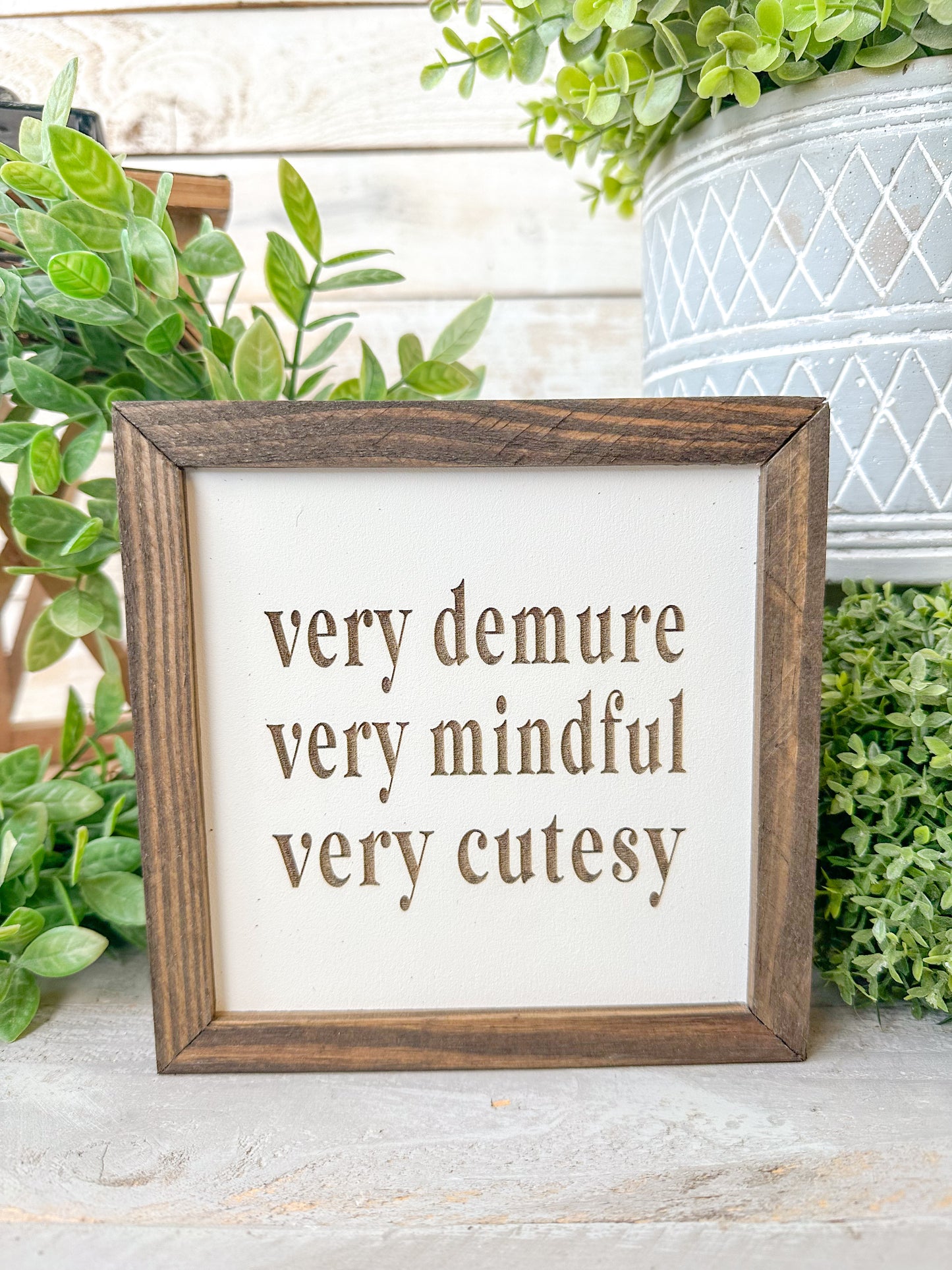 Very demure very mindful very cutesy. Laser engraved wood sign.