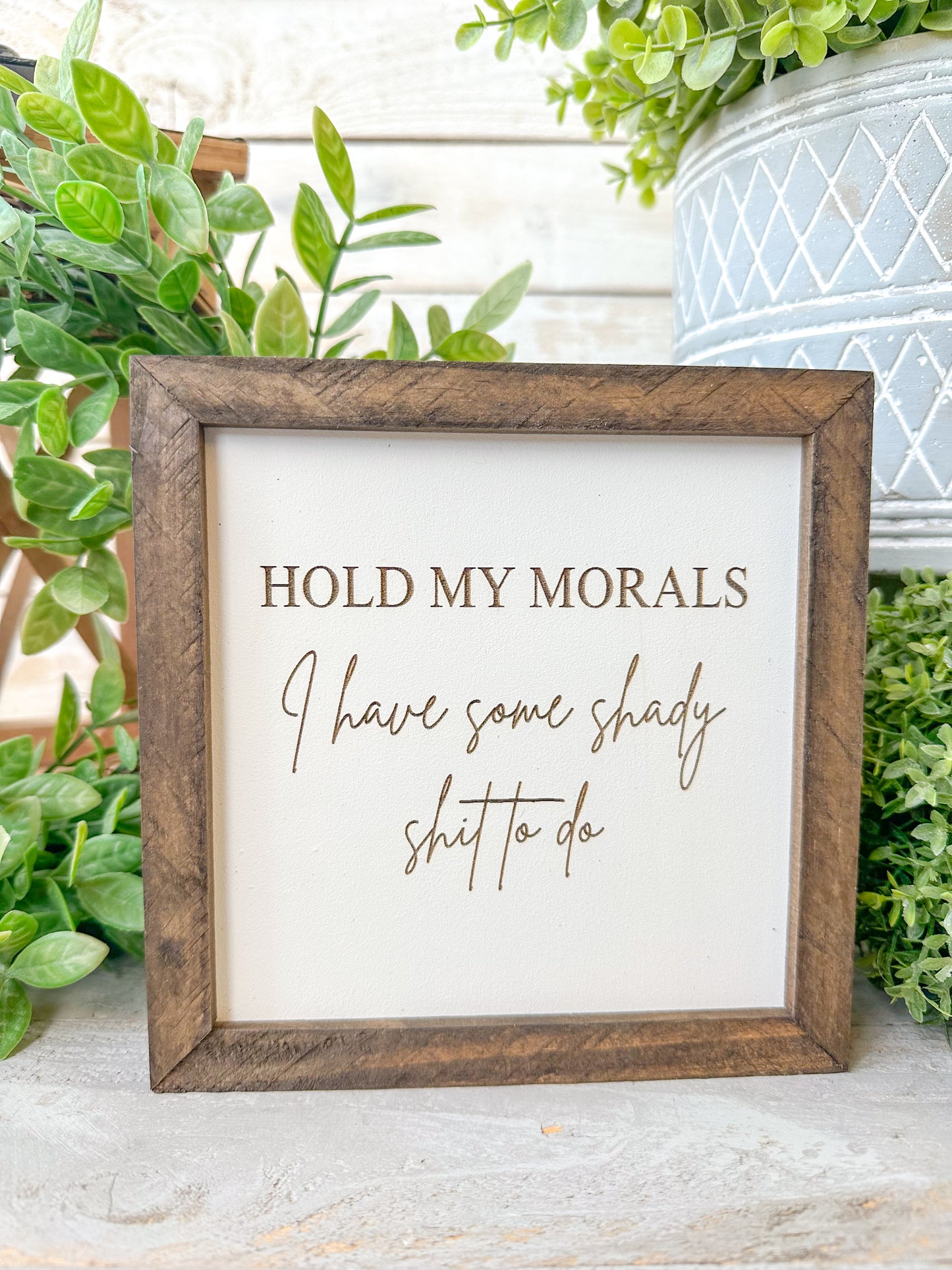 Hold my morals I have some shady shit to do. Laser engraved wood sign.