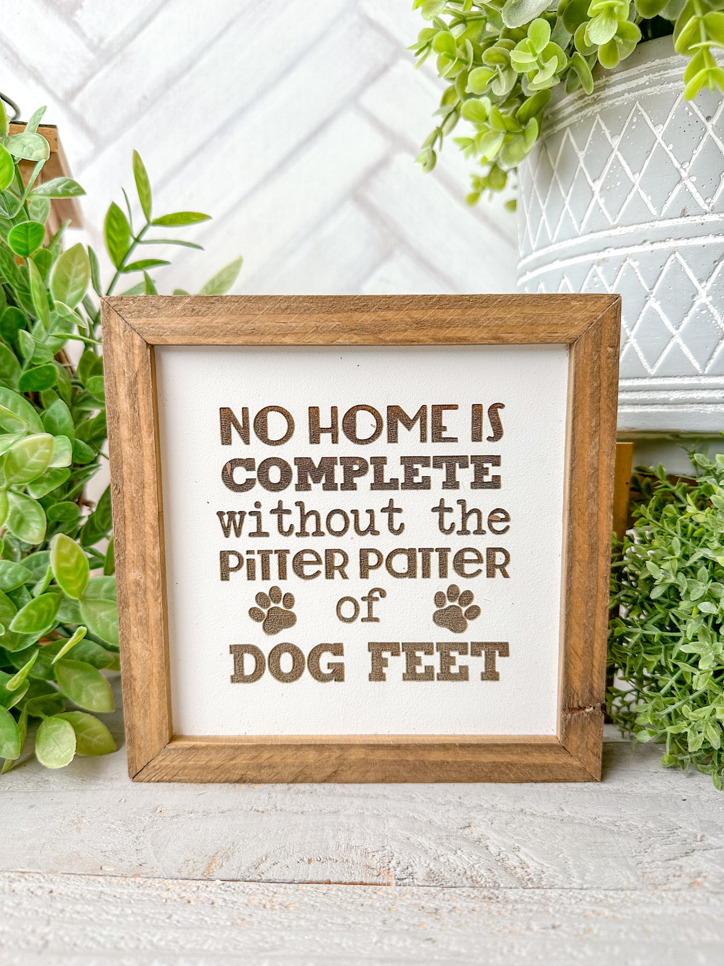 No Home is Complete Without the Pitter Patter of Dog Feet Laser Engraved Sign