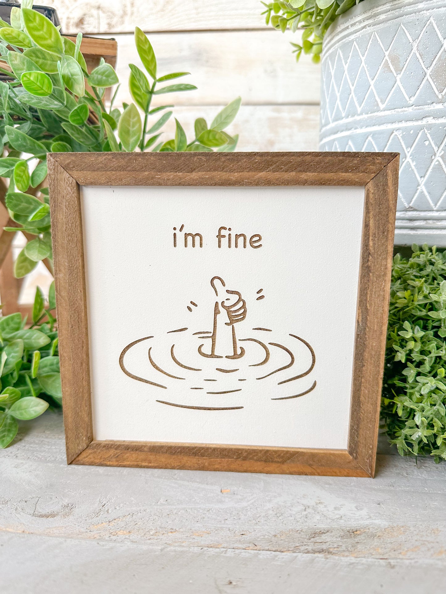 I’m Fine - Funny Handcrafted 6x6 Laser Engraved Wood Sign