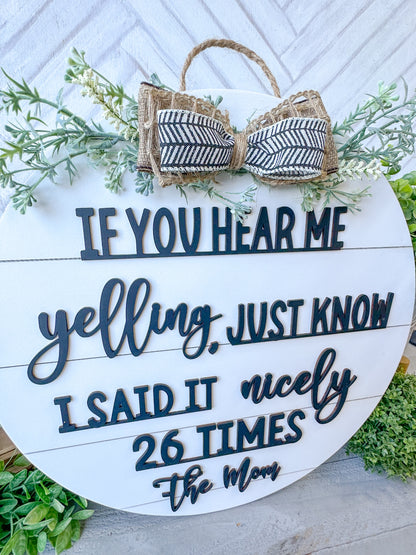 If you hear me yelling just know I said it nicely 26 times the mom. 18inch Door Hanger / Door Round