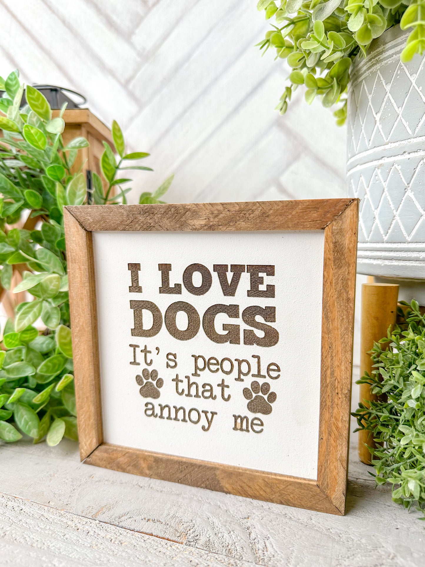I Love Dogs, It’s People That Annoy Me Laser Engraved Wooden Sign