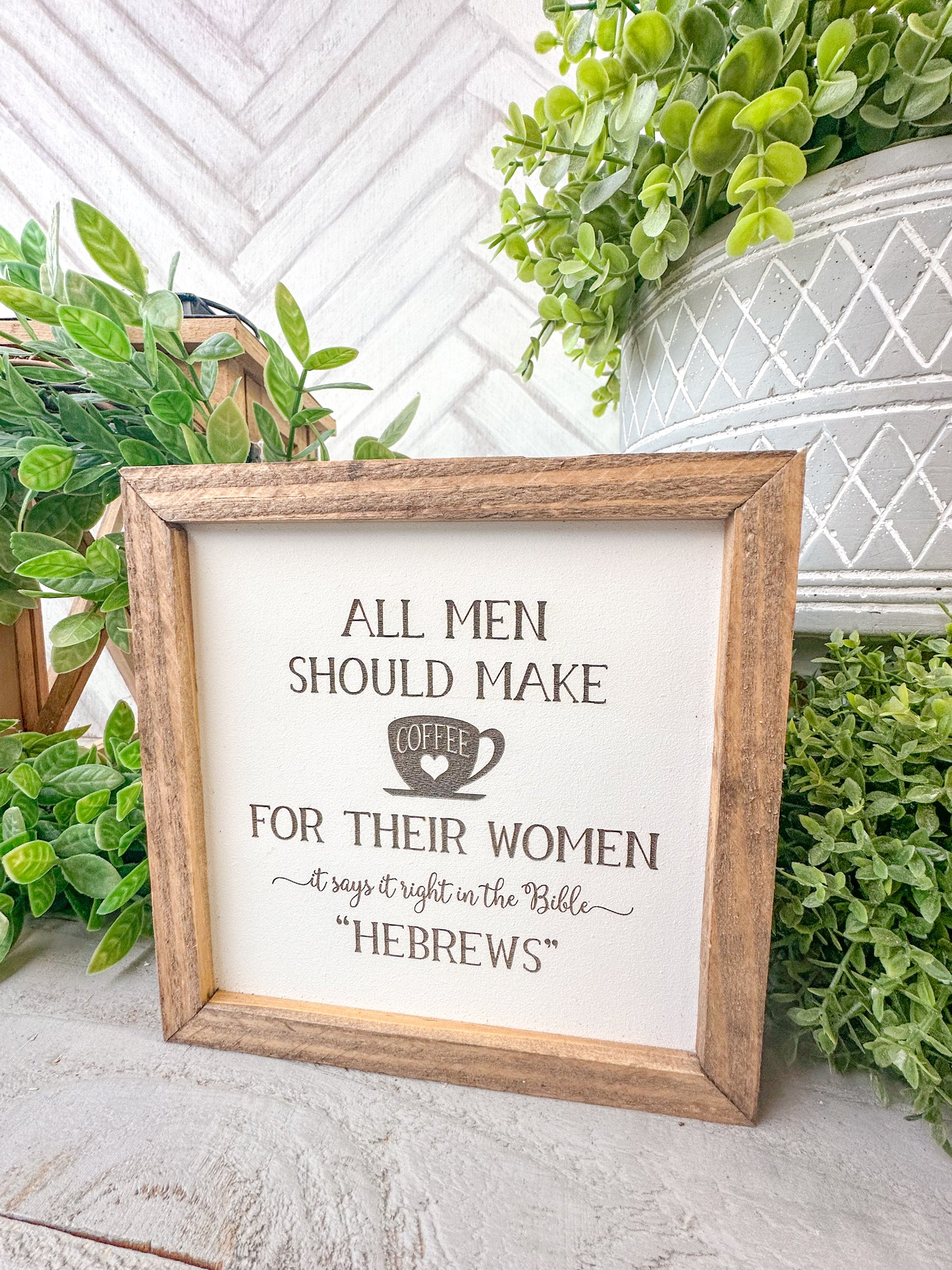 All Men Should Make Coffee for Their Women - Funny "Hebrews" Laser Engraved Wood Sign