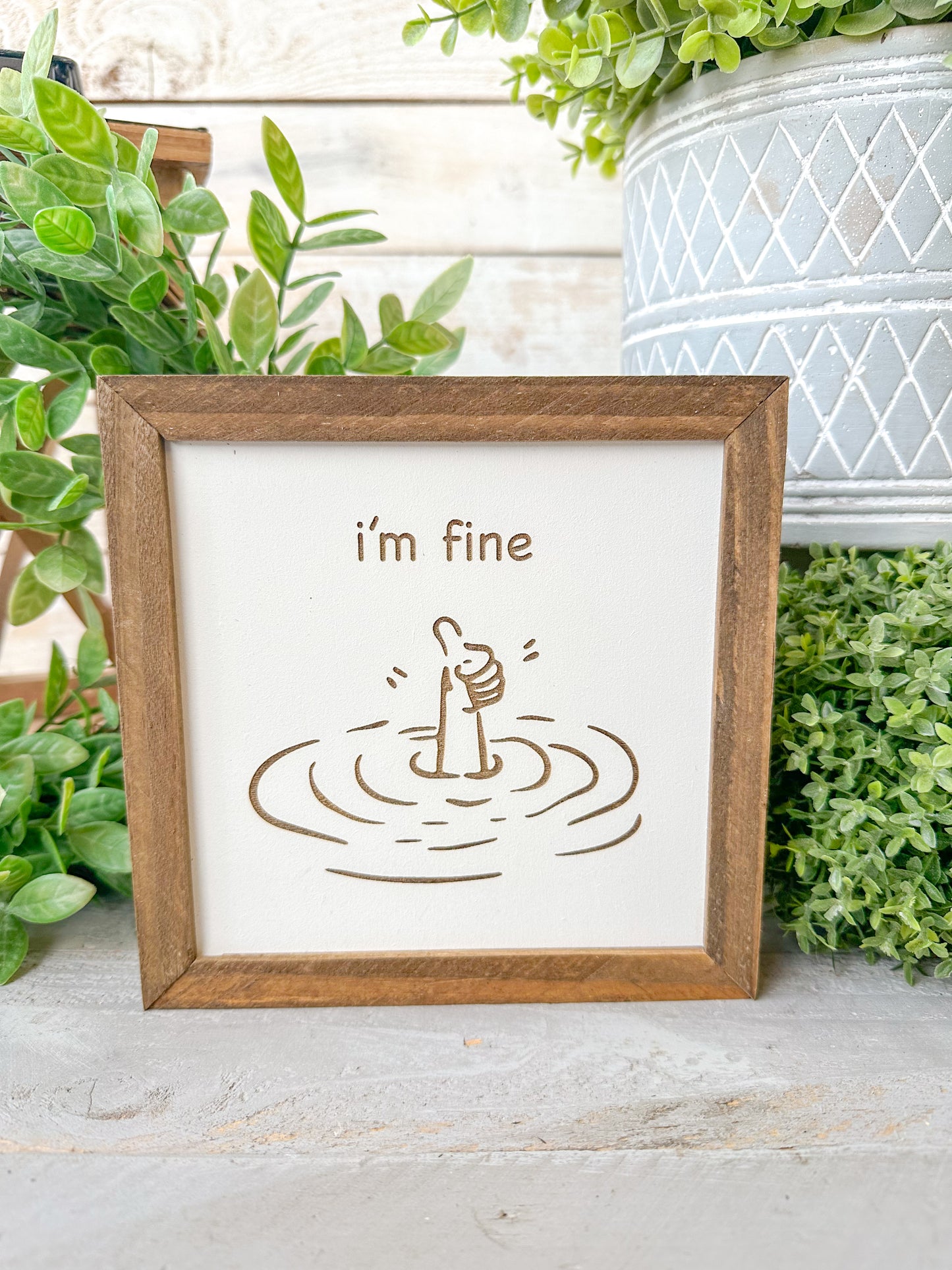 I’m Fine - Funny Handcrafted 6x6 Laser Engraved Wood Sign