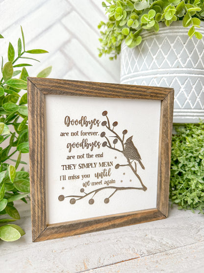 Goodbyes Are Not Forever-Laser Engraved Wooden Sign