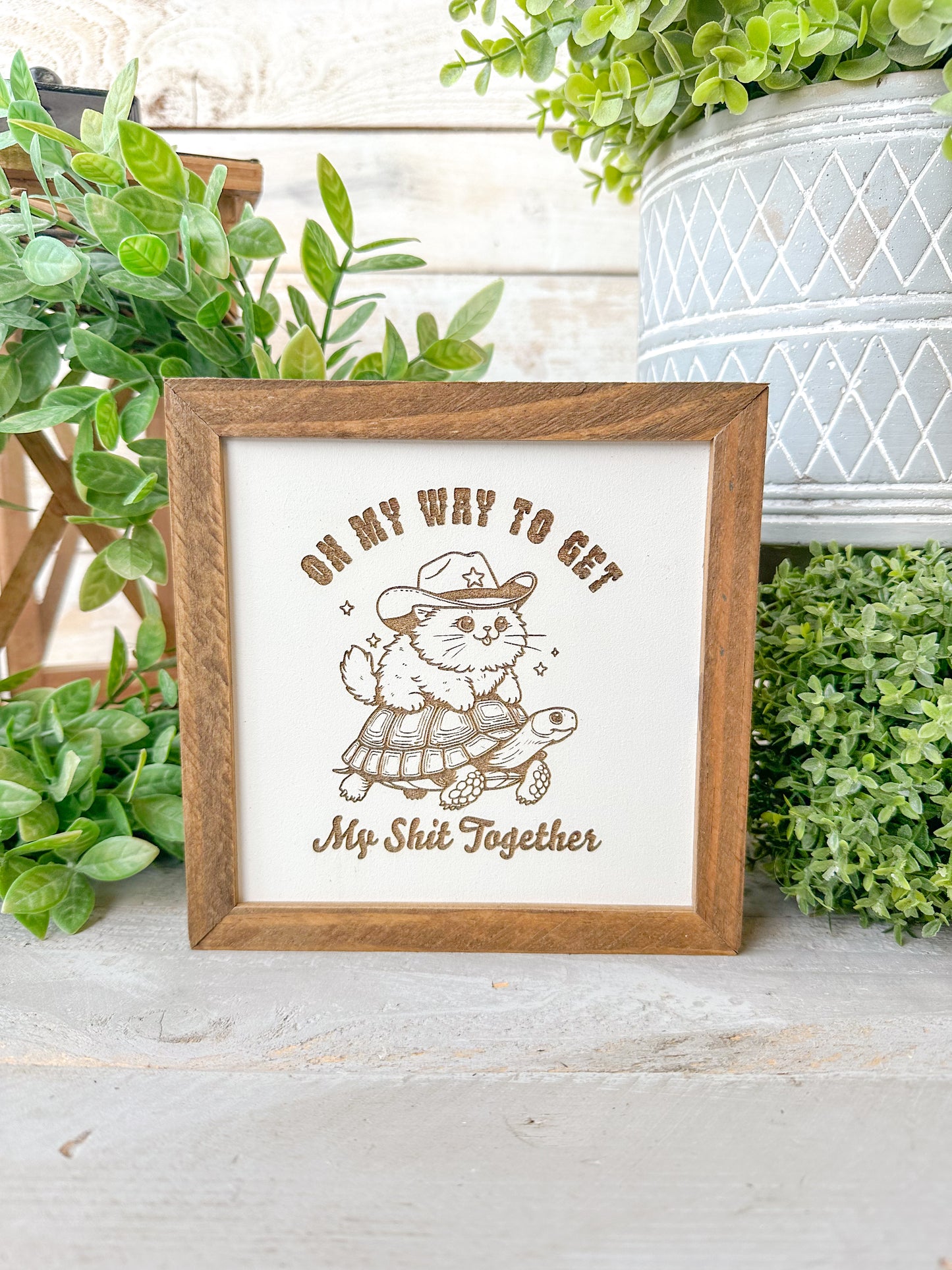 On my way to get my shit together. Laser engraved wood sign.