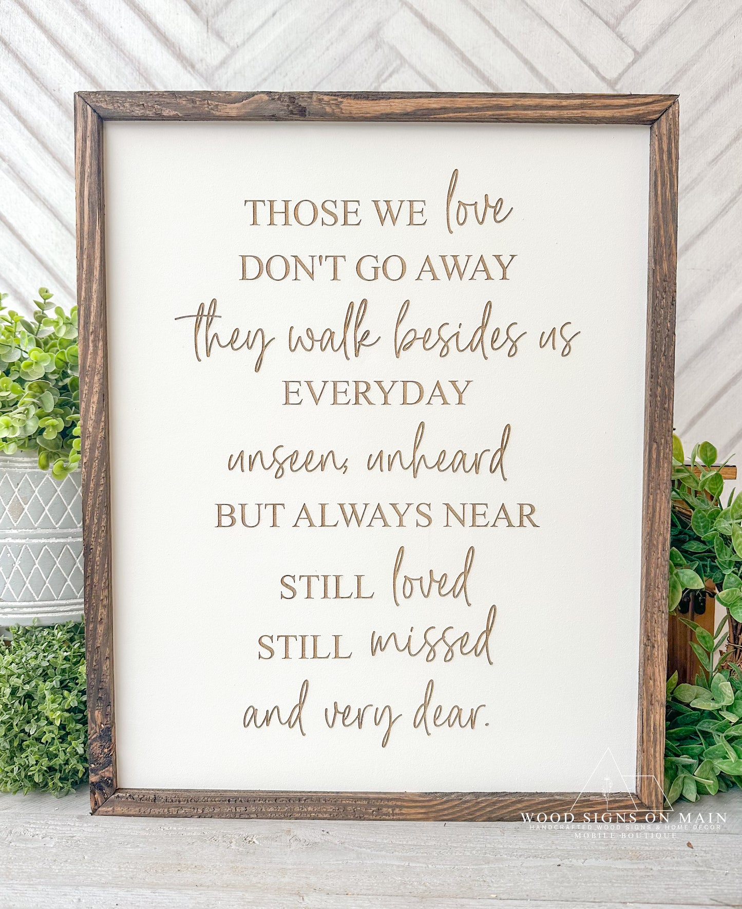 Those we love don’t go away. Laser engraved wood sign