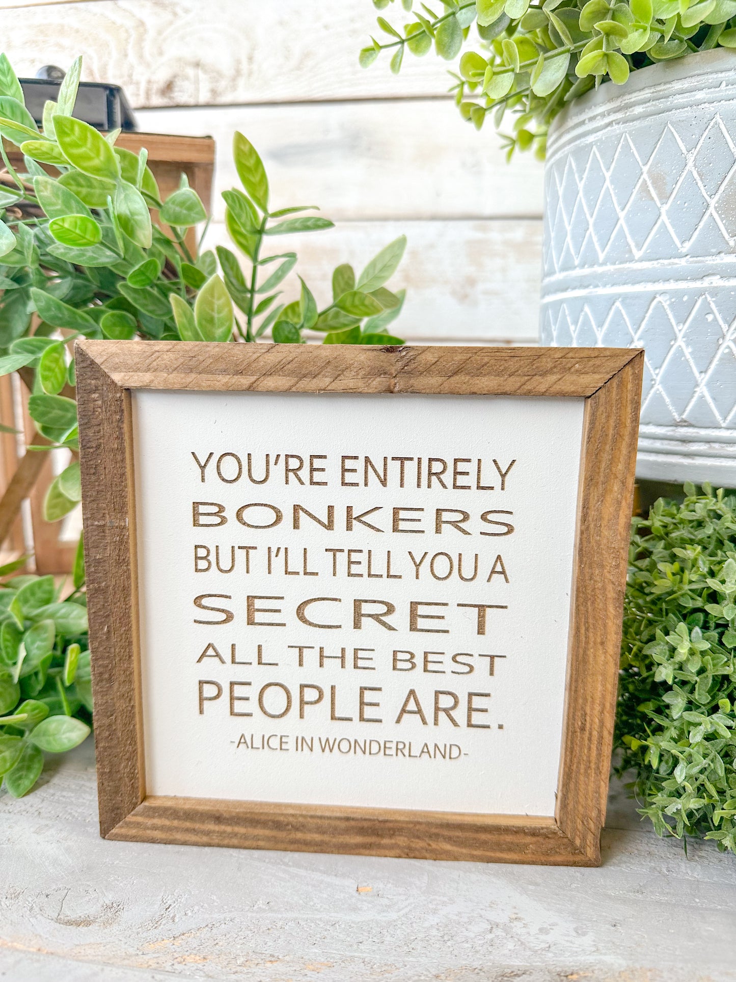 You’re entirely bonkers, but I’ll tell you a secret all the best people are Alice in Wonderland.