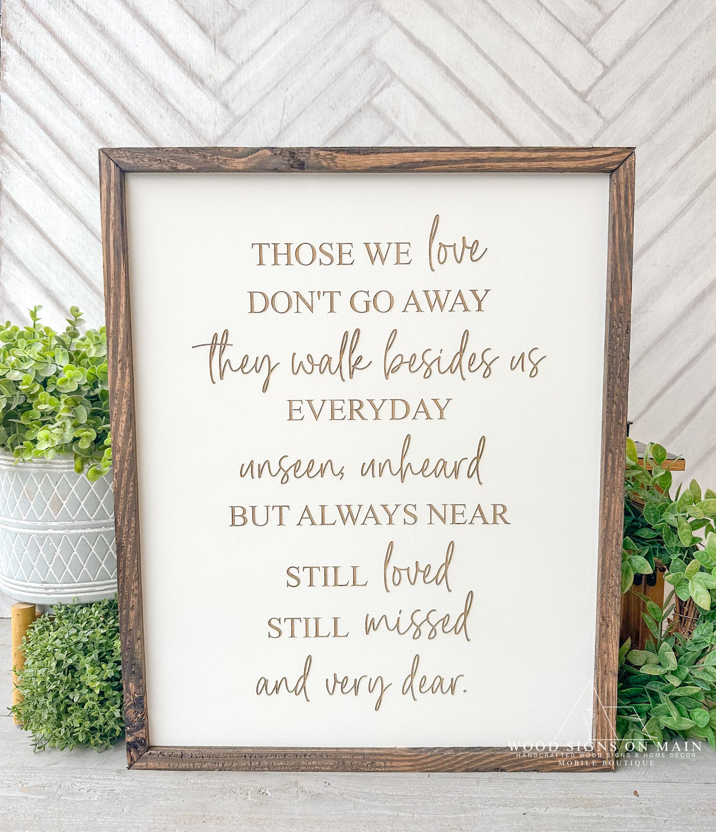 Those we love don’t go away. Laser engraved wood sign