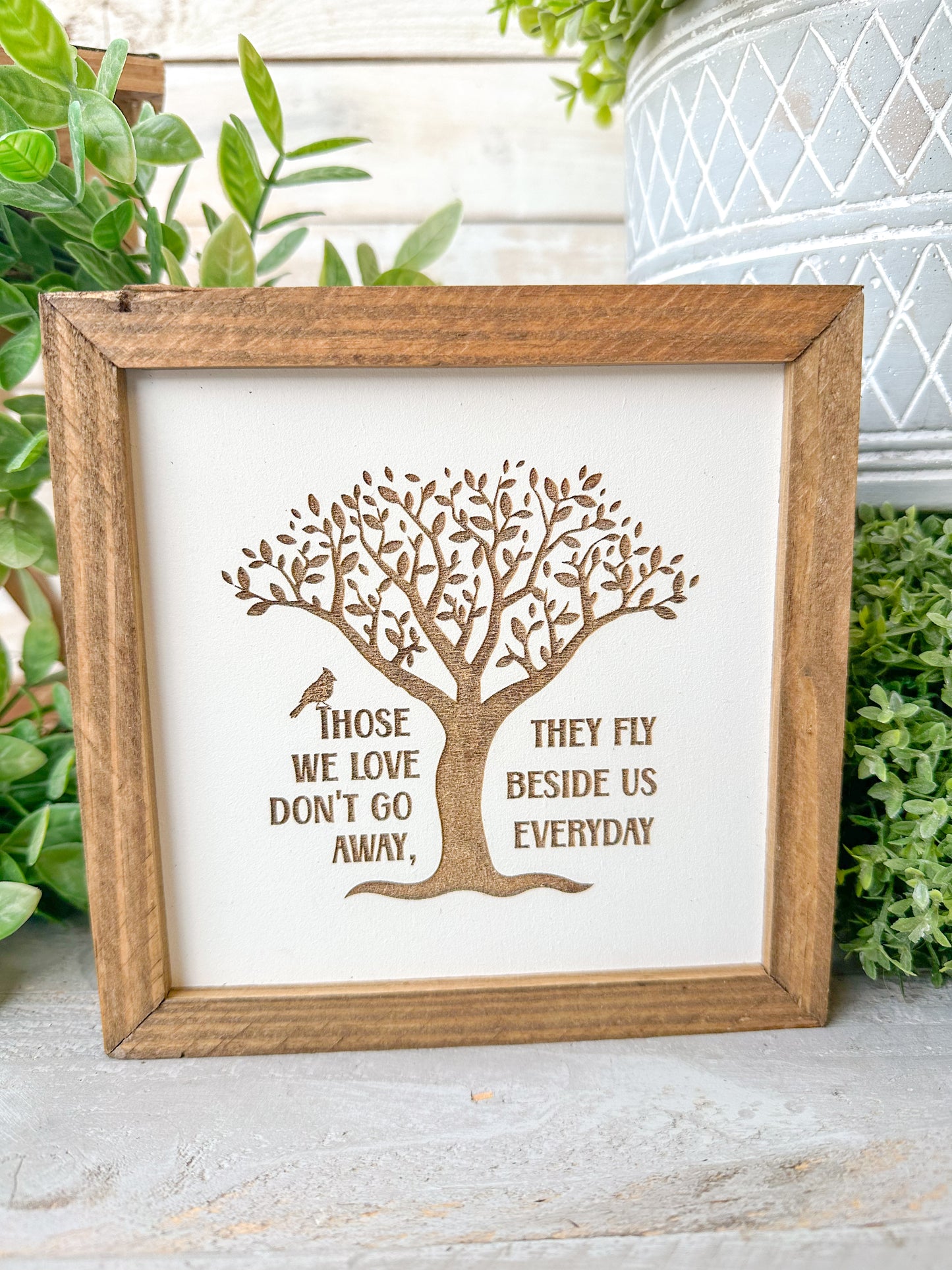 Those we love don’t go away. They fly beside us every day. Cardinal memorial laser engraved Wood sign.