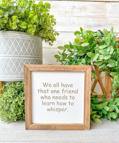 We all have that one friend.... Laer engraved wood sign