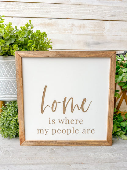 Home is where my people are. Laser engraved wood sign.