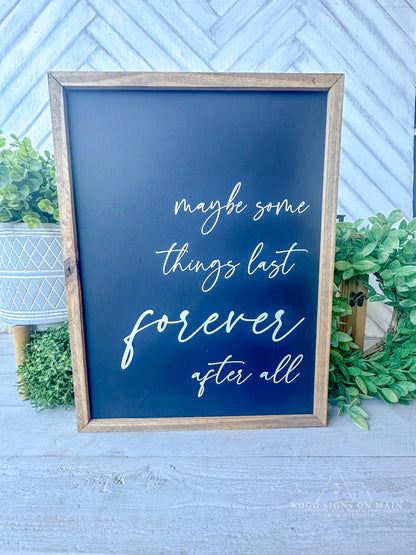 Maybe things last forever