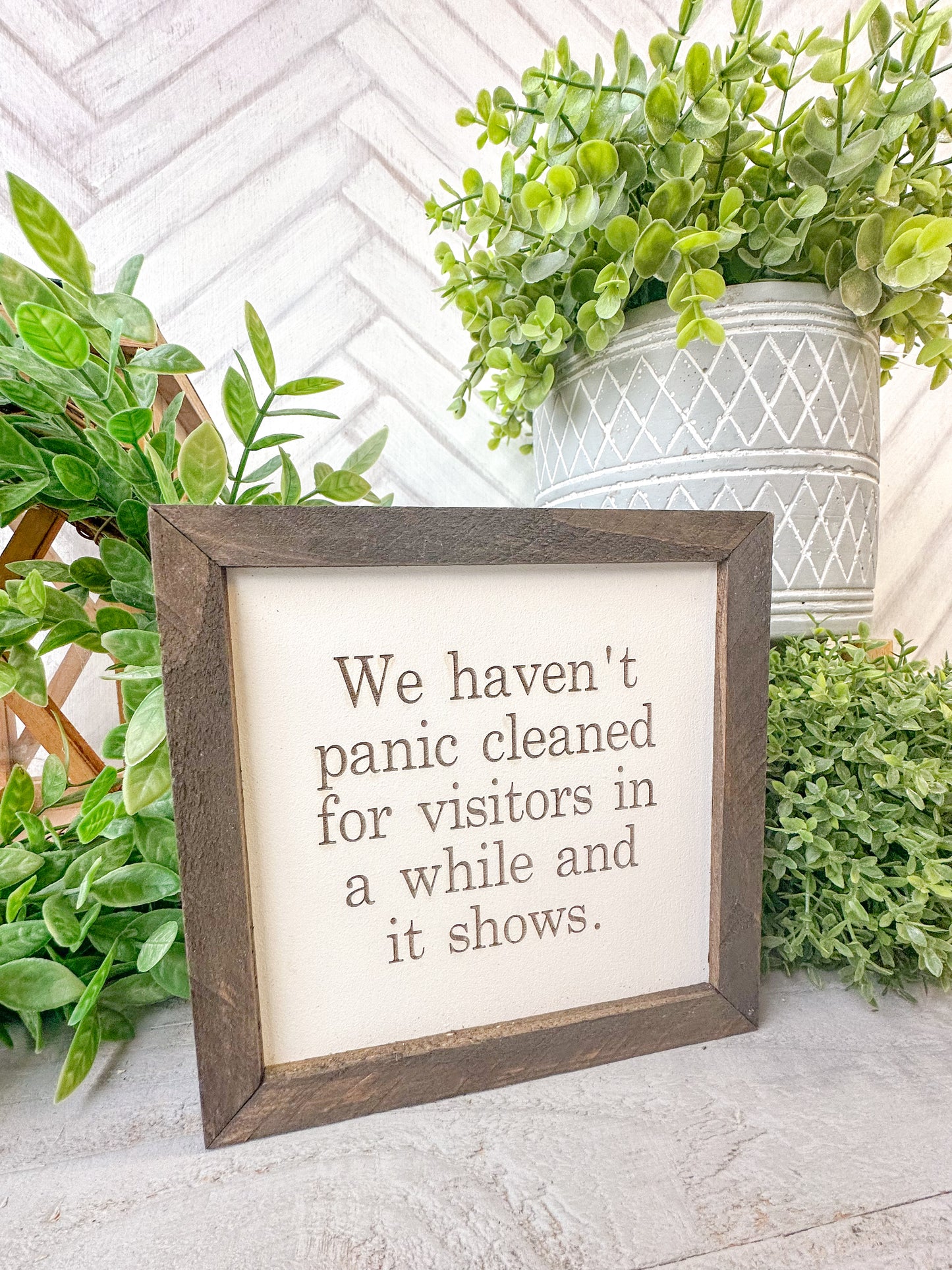 We have panic cleaned for visitors in a while and it shows. Laser engraved wood sign.