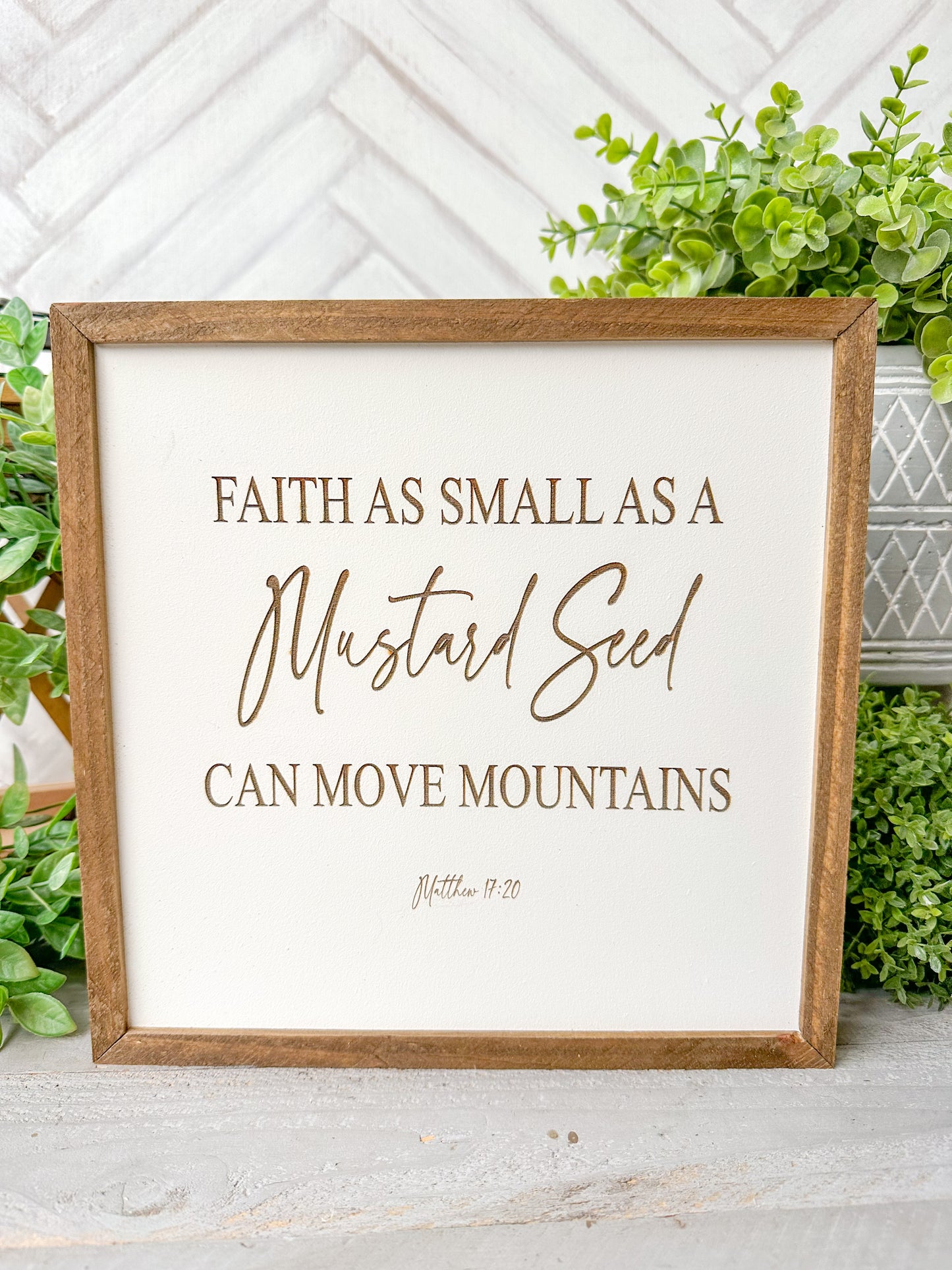 Faith as Small as a Mustard Seed Can Move Mountains - Laser Engraved Wooden Sign