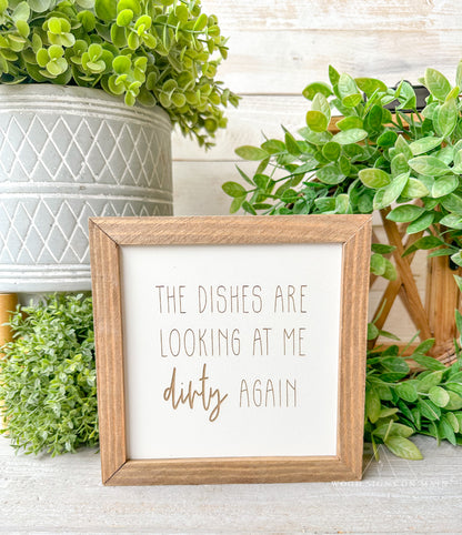 The dishes are looking at me dirty again laser engraved sign