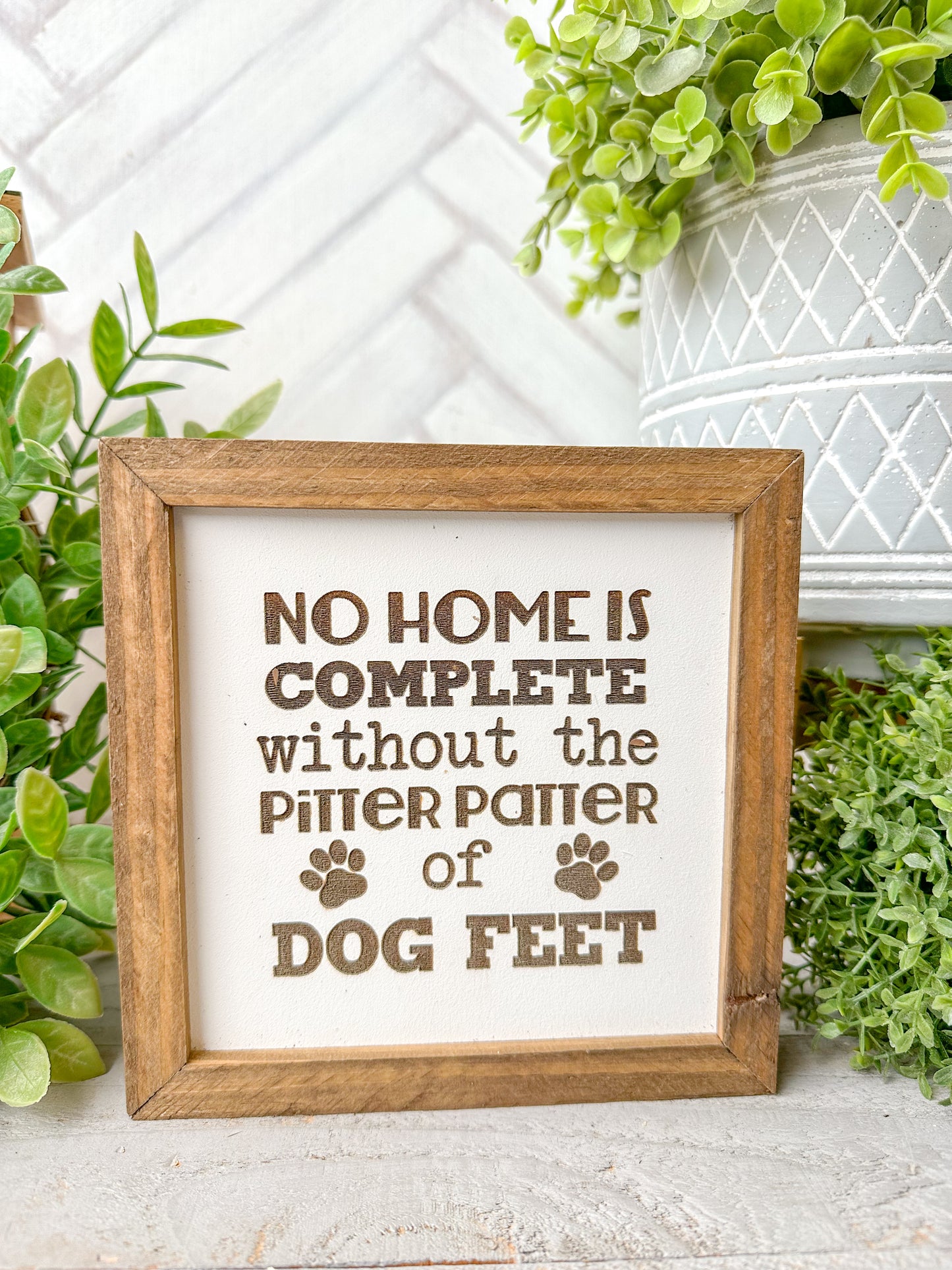 No Home is Complete Without the Pitter Patter of Dog Feet Laser Engraved Sign