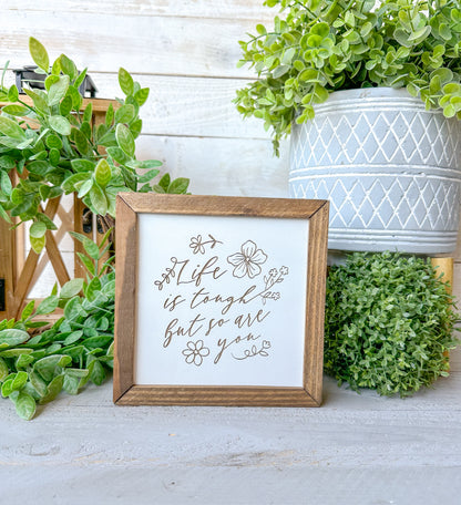 Life is tough but so are you