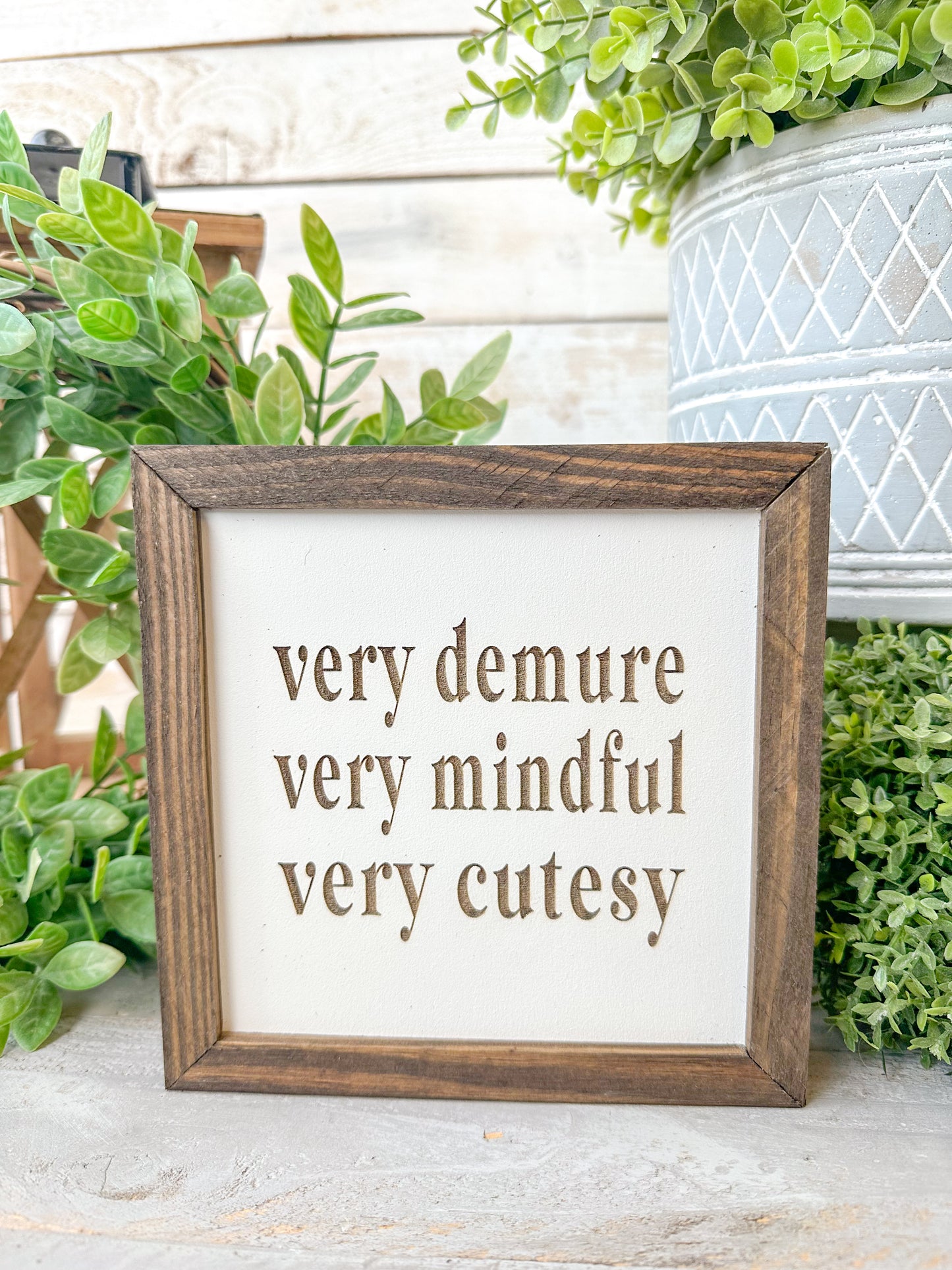 Very demure very mindful very cutesy. Laser engraved wood sign.