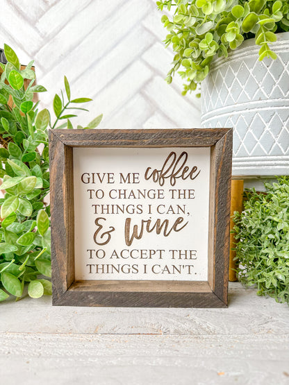 Give Me Coffee to Change the Things I Can, & Wine to Accept the Things I Can’t - Laser Engraved Wooden Sign