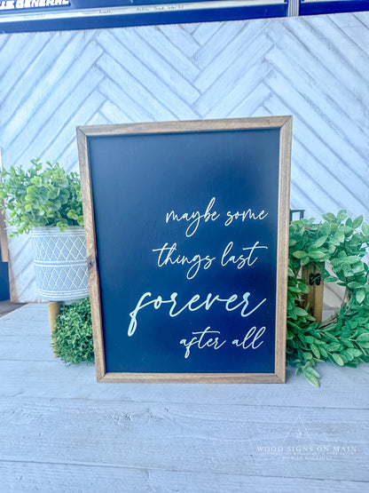 Maybe things last forever