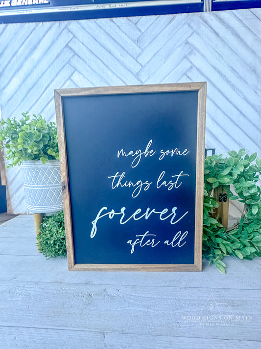 Maybe things last forever