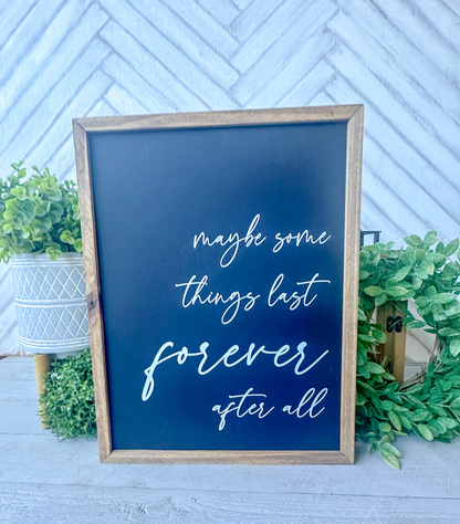 Maybe things last forever