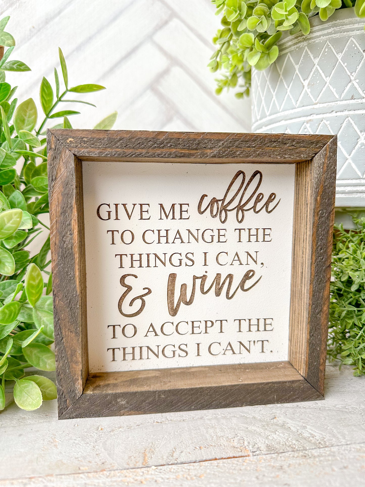 Give Me Coffee to Change the Things I Can, & Wine to Accept the Things I Can’t - Laser Engraved Wooden Sign