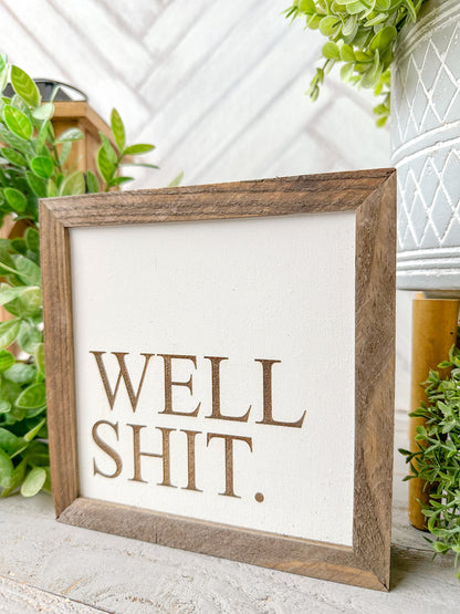 Well Shit-Laser Engraved Wooden Sign