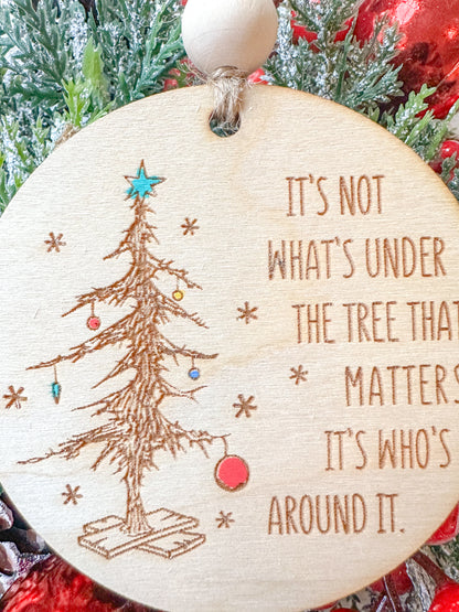It’s Not What’s Under the Tree Christmas Ornament