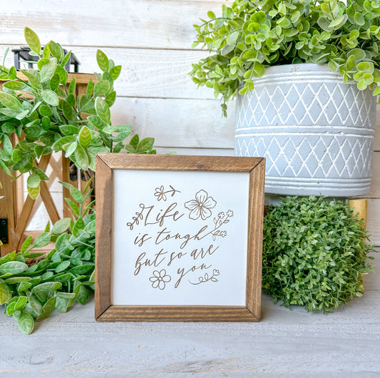 Life is tough but so are you