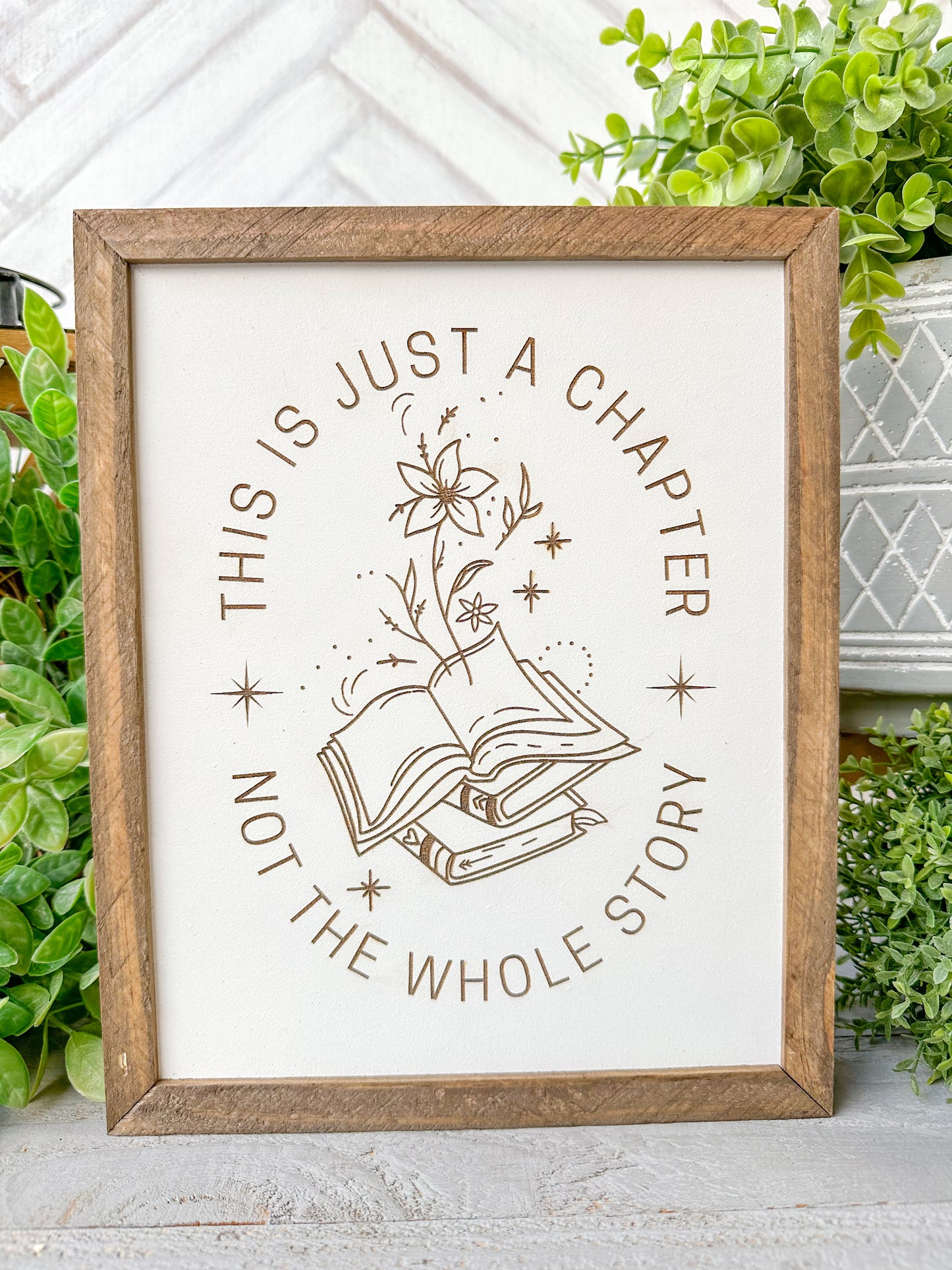 This is a chapter not the whole story book with flowers. Laser Engraved Wood Sign.
