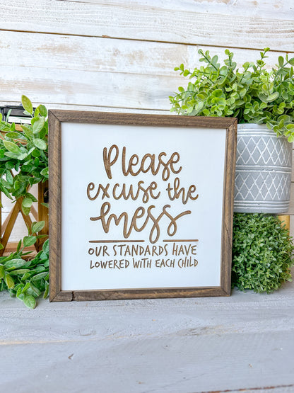 Please Excuse the Mess Laser Engraved Wooden