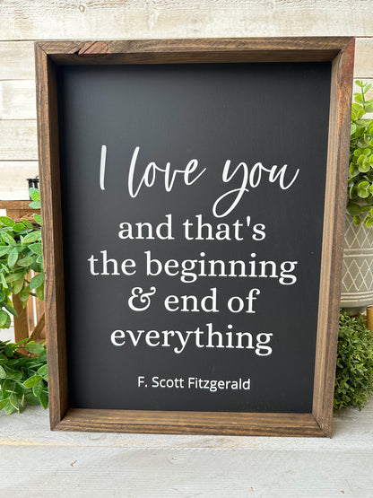 I love you and that’s the beginning & end of everything. Hand-painted wood sign.