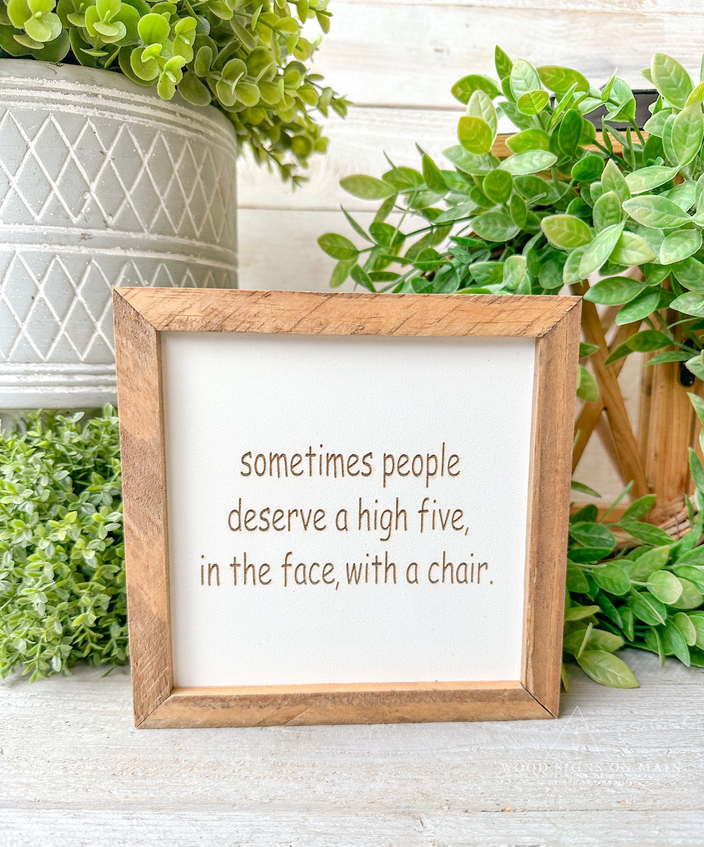Sometimes people deserve a high five in the face with a chair... Laer engraved wood sign.