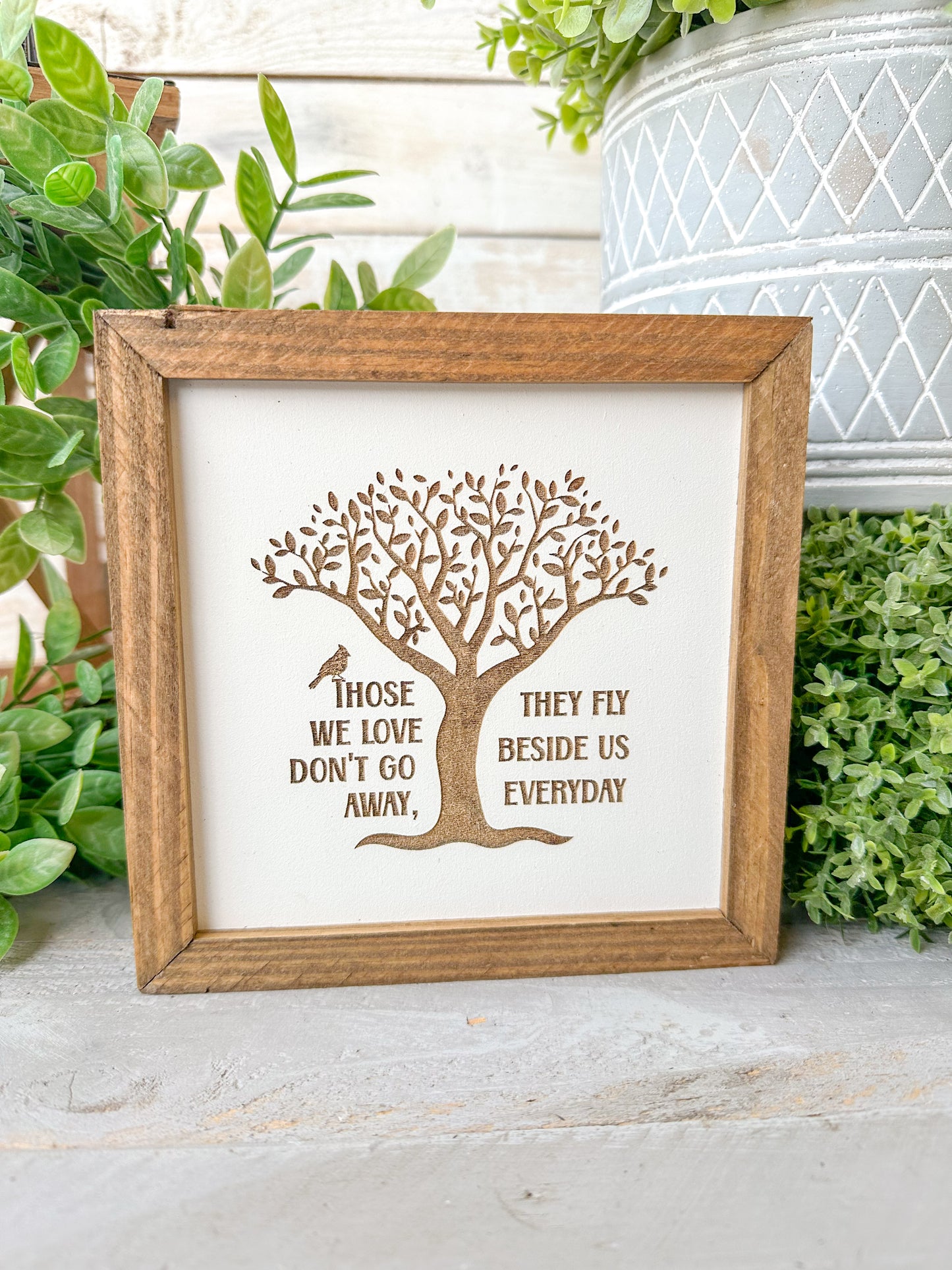 Those we love don’t go away. They fly beside us every day. Cardinal memorial laser engraved Wood sign.