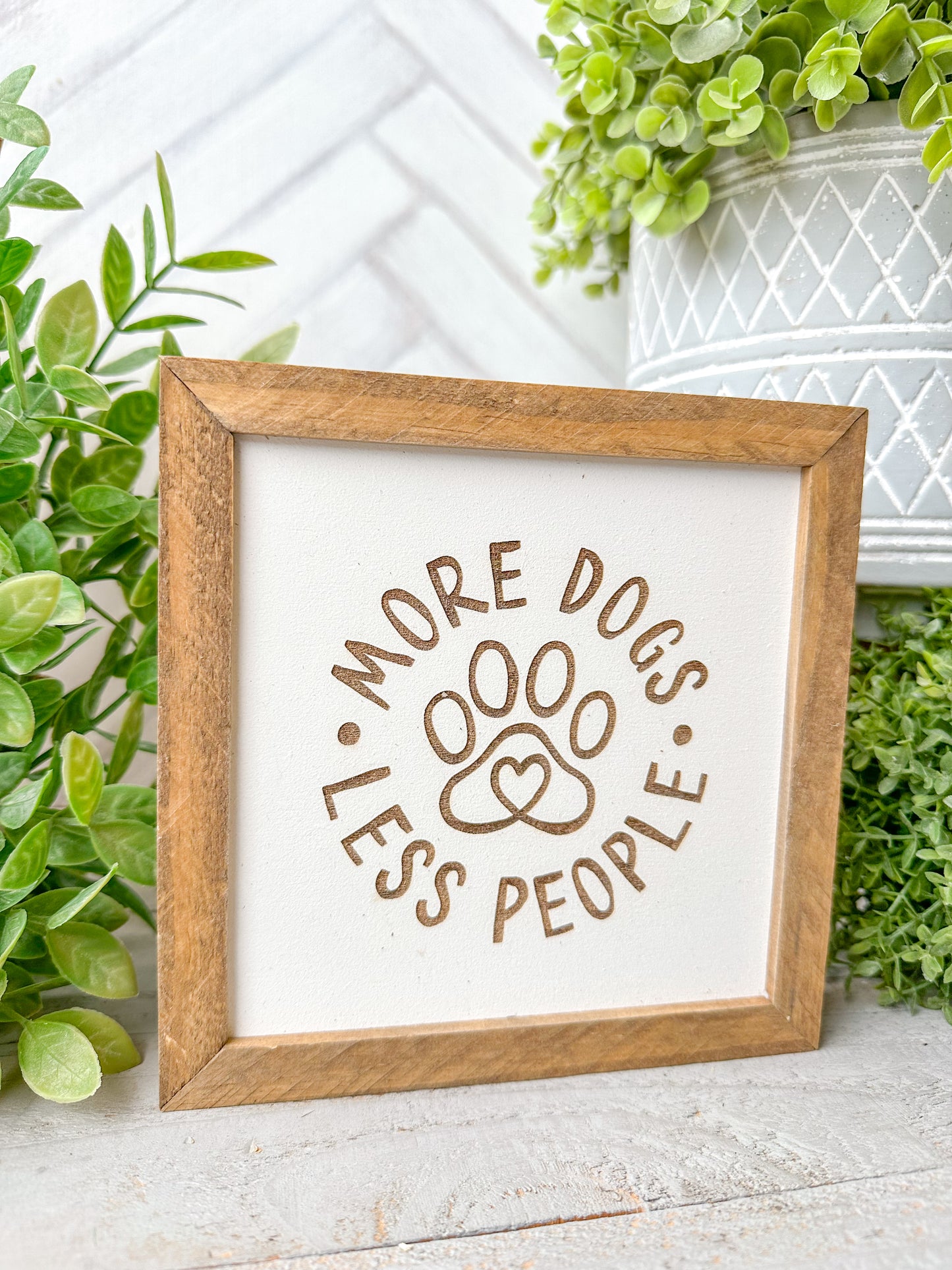 More Dogs, Less People” Laser Engraved Wooden Sign