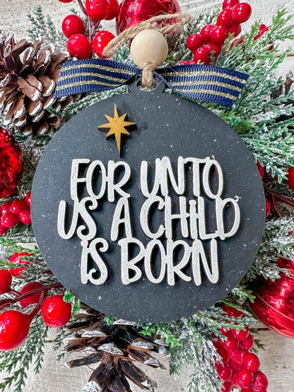 For Unto Us a Child Is Born Christmas Ornament