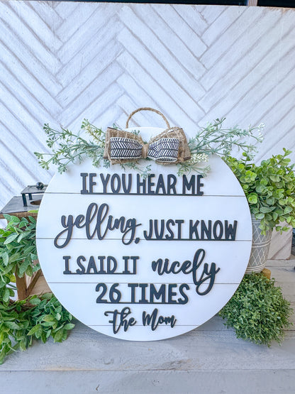 If you hear me yelling just know I said it nicely 26 times the mom. 18inch Door Hanger / Door Round