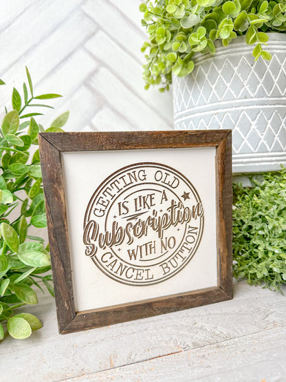 Getting Old Is Like a Subscription-Laser Engraved Wooden Sign