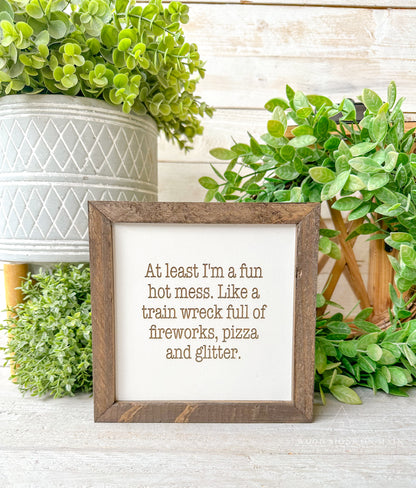 At least I'm a fun hotmess... Laer engraved wood sign.