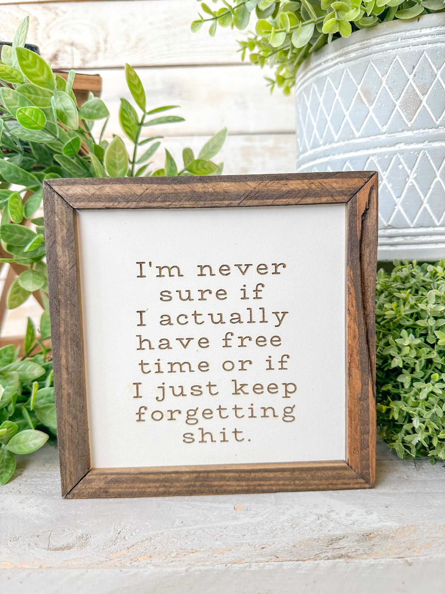 I’m never sure if I’m actually have free time or if I just keep forgetting shit. Laser engraved wood sign.